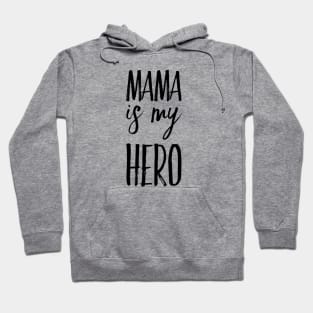 MAMA IS MY HERO Hoodie